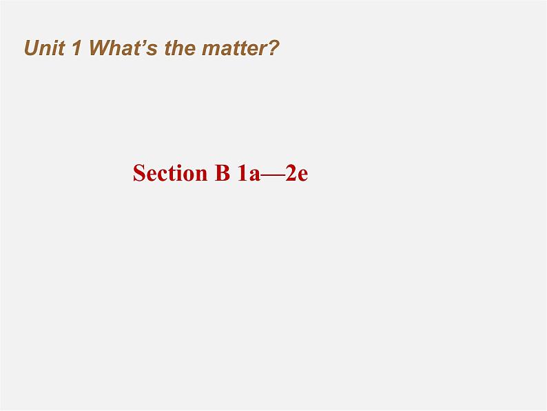 八年级英语下册《Unit 1 What’s the matter？》Section B 1a-2e课件第1页