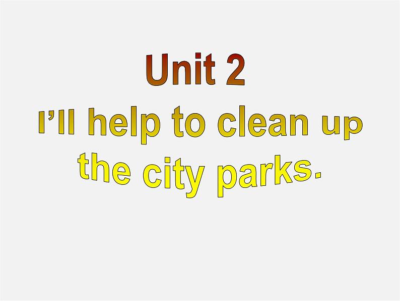 八年级英语下册 Unit 2 I’ll help to clean up the city parks Section A(Grammar Focus-4c)精品课件01