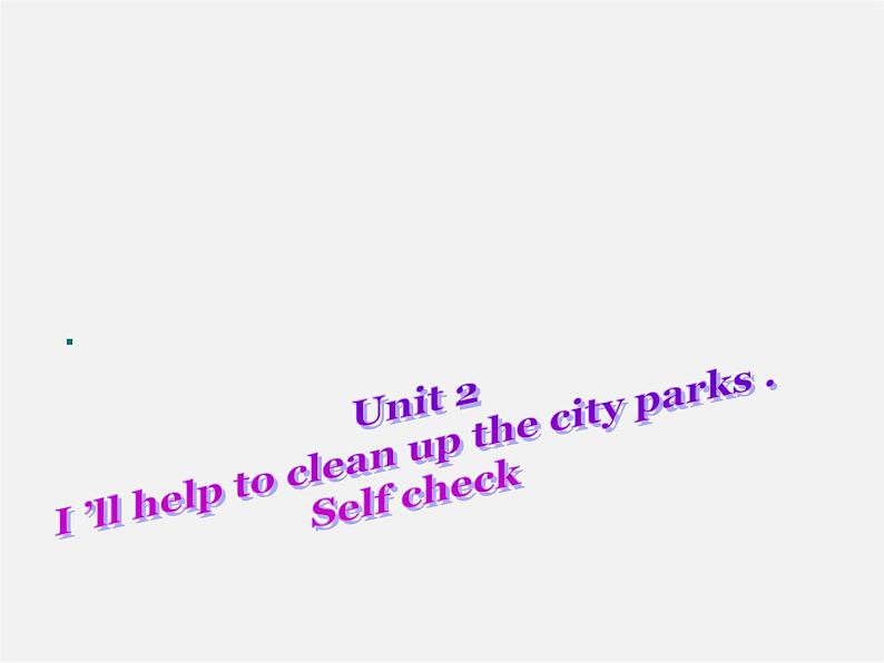 季八年级英语下册 Unit 2 I'll help to clean up the city parks Section A（Self check）课件01