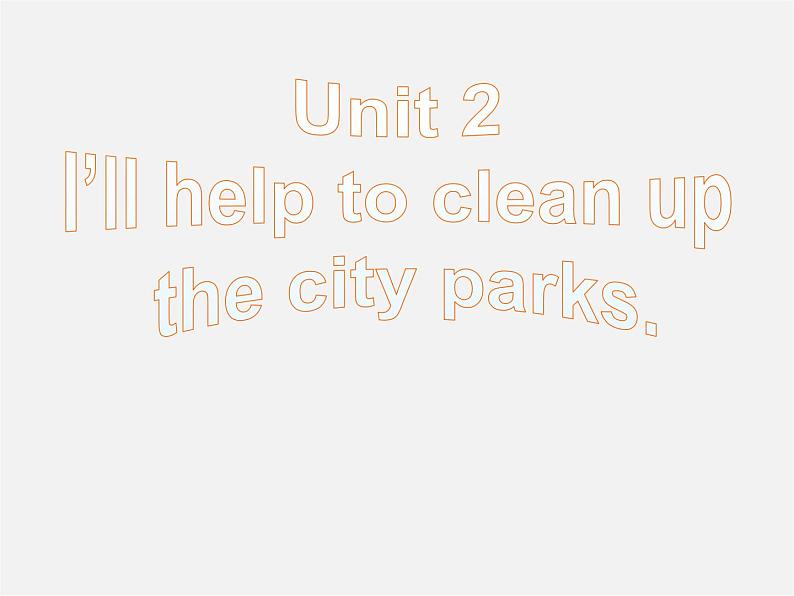 八年级英语下册 Unit 2 I’ll help to clean up the city parks Section A 2d课件第1页