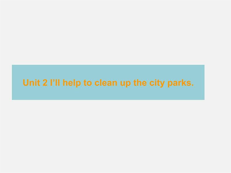 八年级英语下册 Unit 2 I’ll help to clean up the city parks Period 4课件第1页