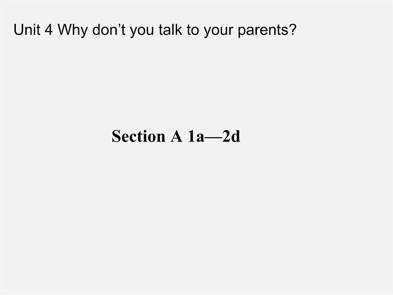 八年级英语下册 Unit 4《Why don’t you talk to your parents？》Section A 1a-2d课件第1页