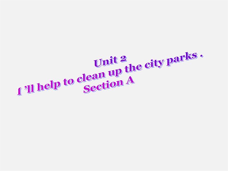 春八年级英语下册《Unit2 I’ll help to clean up the city parks Section A》课件01