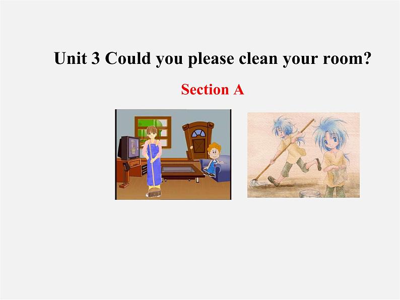 八年级英语下册 Unit 3 Could you please clean your room Section A教学课件第1页