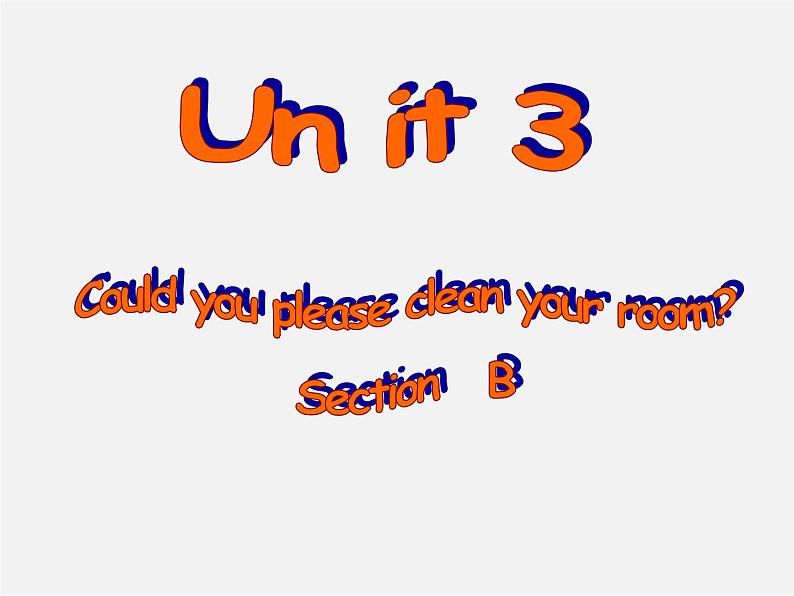 八年级英语下册《Unit3 Could you please clean your room SectionB》课件01