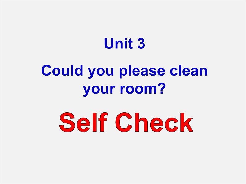 湖北省北大附中武汉为明实验学校八年级英语下册 Unit 3 Could you please clean your room Self Check课件02