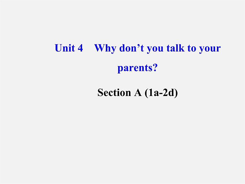 【金榜学案】八年级英语下册 Unit 4 Why don’t you talk to your parents Section A (1a-2d)课件第1页