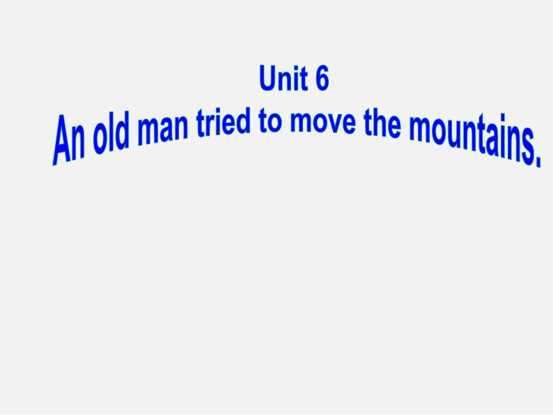 吉林省舒兰市第一中学八年级英语下册 Unit 6 An old man tried to move the mountains Section B Period 3课件01