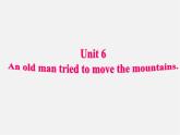 八年级英语下册 Unit 6 An old man tried to move the mountains Section A(Grammar Focus-4c)精品课件