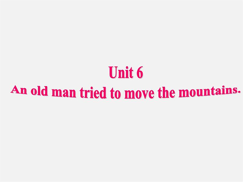 八年级英语下册 Unit 6 An old man tried to move the mountains Section A(Grammar Focus-4c)精品课件第1页