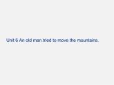 八年级英语下册 Unit 6 An old man tried to move the mountains Period 1课件