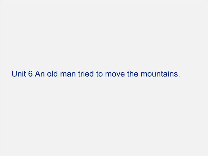 八年级英语下册 Unit 6 An old man tried to move the mountains Period 1课件第1页