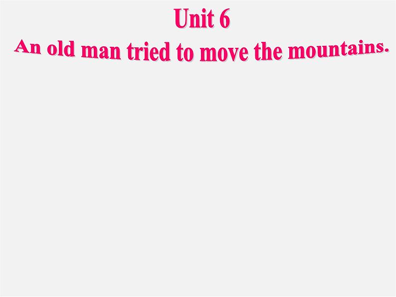 四川省宜宾县双龙镇初级中学八年级英语下册《Unit 6 An old man tried to move the mountains》Section A3课件第1页