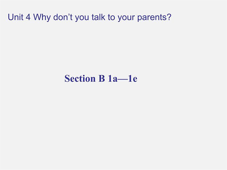 八年级英语下册《Unit 4 Why don’t you talk to your parents？》Section B 1a-1e课件第1页