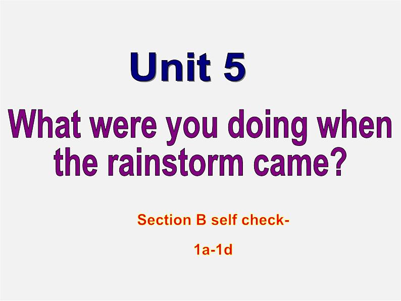 八年级英语下册 Unit 5 What were you doing when the rainstorm came（Section B1）课件01