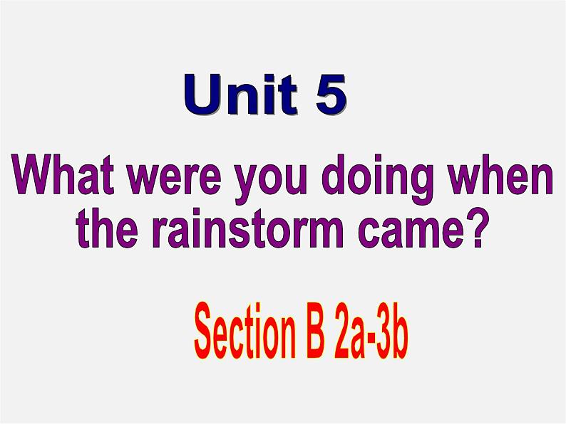 八年级英语下册 Unit 5 What were you doing when the rainstorm came（Section B2）课件第1页