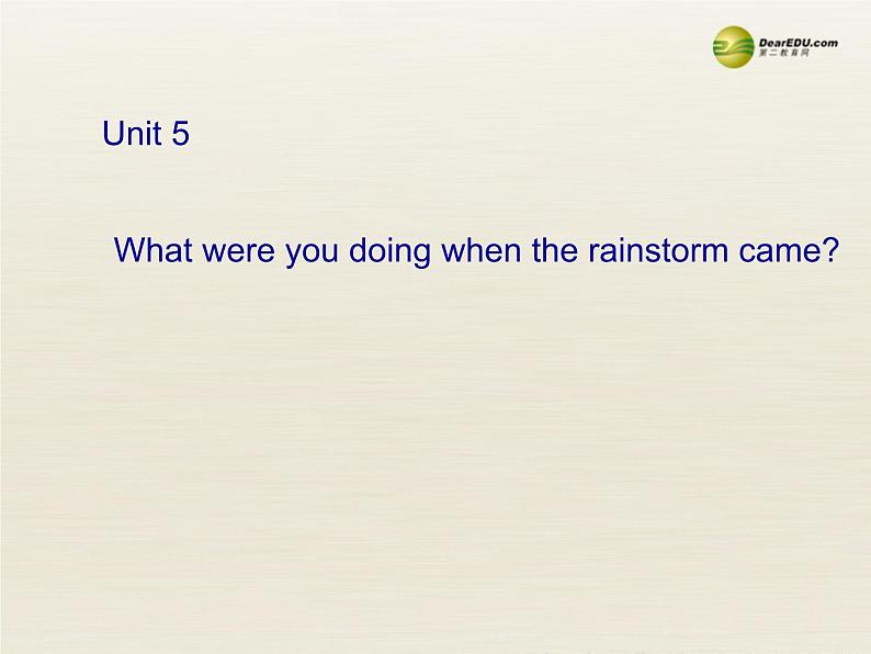 八年级英语下册 Unit 5 What were you doing when the rainstorm came Period 4课件 （新版）人教新目标版01