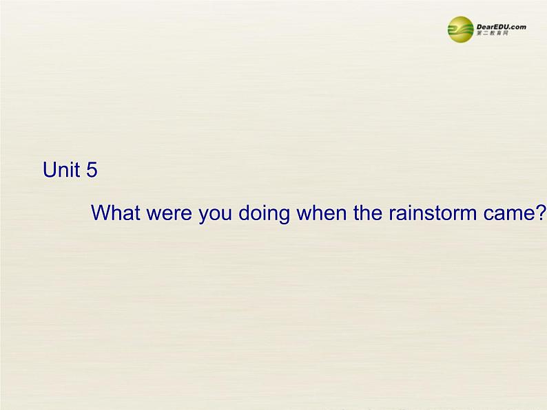 八年级英语下册 Unit 5 What were you doing when the rainstorm came Period 3课件 （新版）人教新目标版01