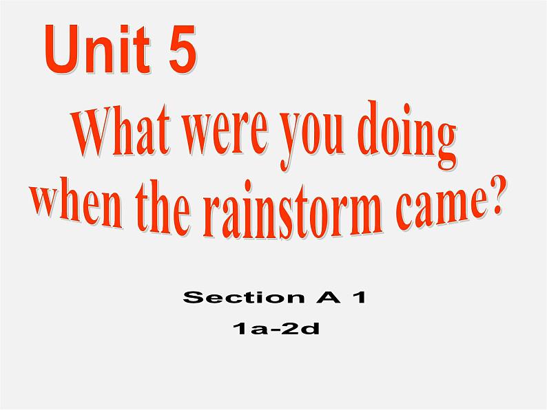 八年级英语下册 Unit 5 What were you doing when the rainstorm came（Section A1）课件第1页