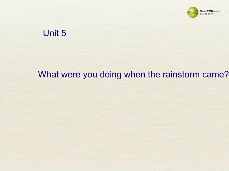 八年级英语下册 Unit 5 What were you doing when the rainstorm came Period 2课件 （新版）人教新目标版01