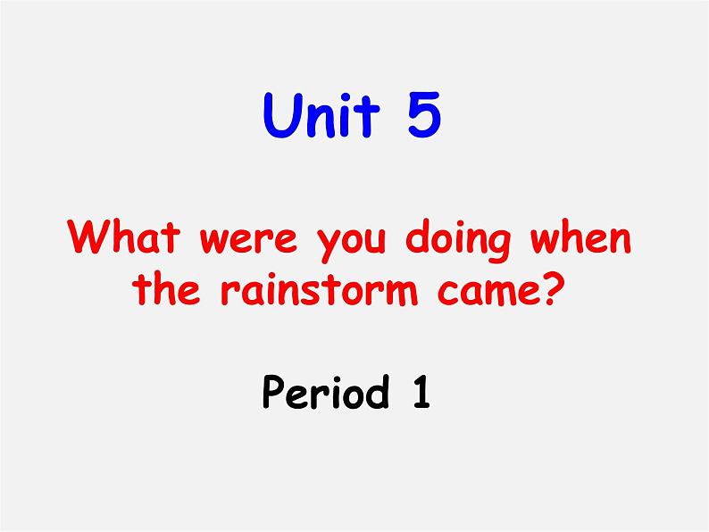 八年级英语下册 Unit 5 What were you doing when the rainstorm came课件01