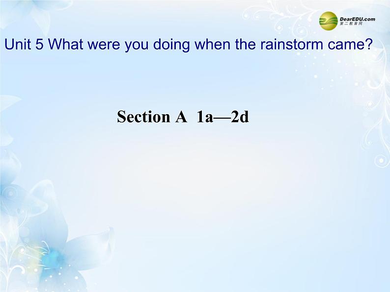 八年级英语下册《Unit 5 What were you doing when the rainstorm came？》Section A 1a-2d课件 （新版）人教新目标版01