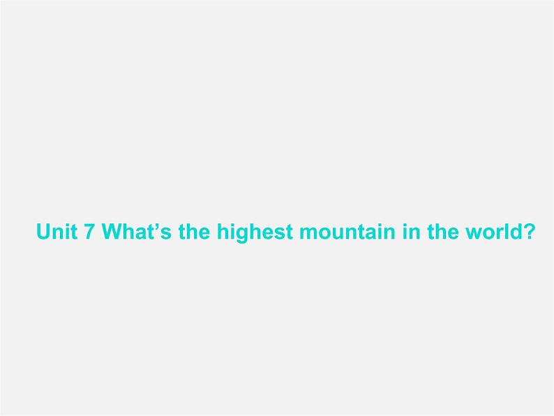 八年级英语下册 Unit 7 What’s the highest mountain in the world Period 4课件01