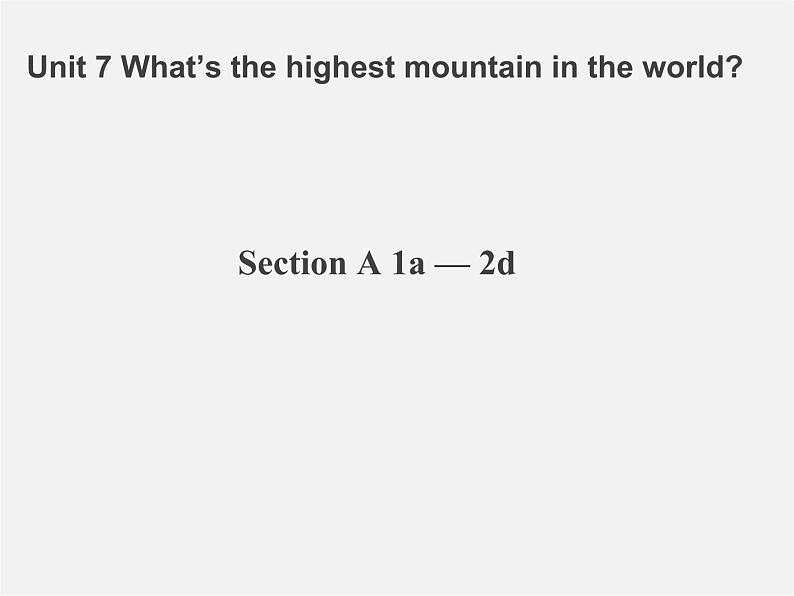 八年级英语下册《Unit 7 What’s the highest mountain in the world？》Section A 1a-2d课件01