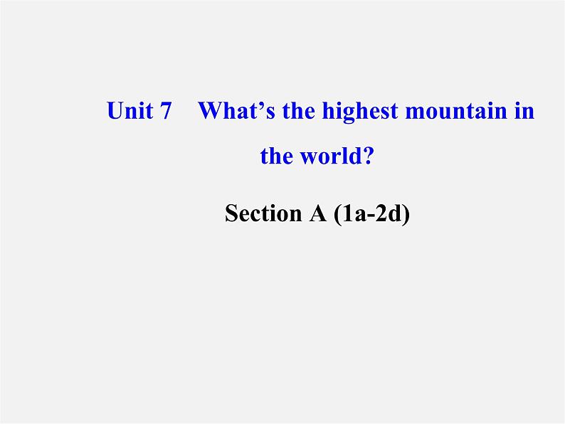 【金榜学案】八年级英语下册 Unit 7 What’s the highest mountain in the world Section A (1a-2d)课件01