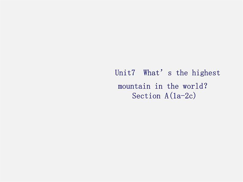 八年级英语下册 Unit 7 What`s the highest mountain in the world课件1第1页