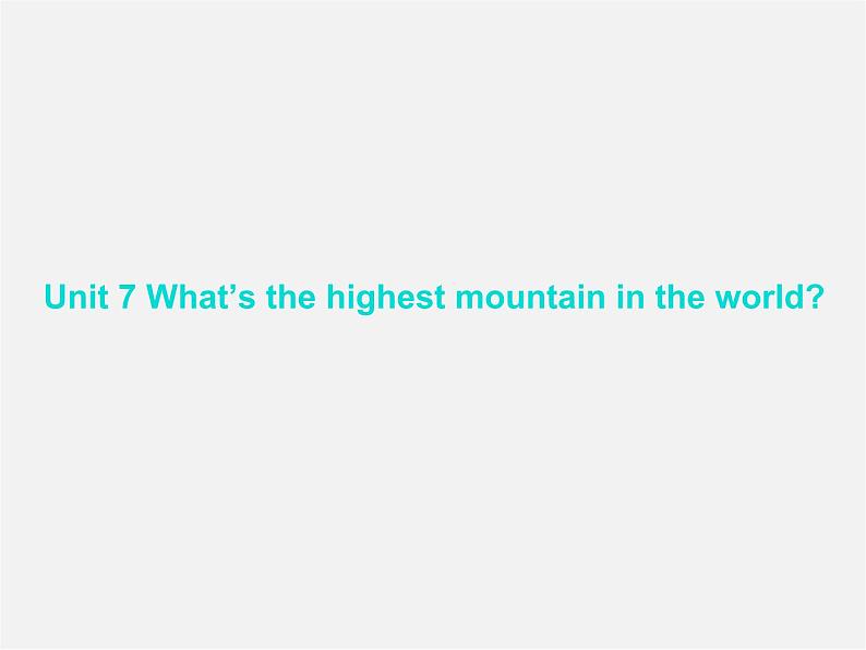 八年级英语下册 Unit 7 What’s the highest mountain in the world Period 2课件01