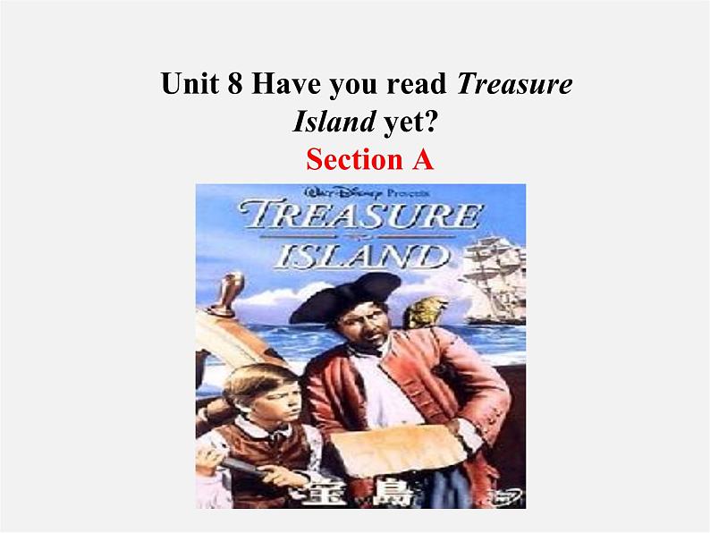 八年级英语下册 Unit 8 Have you read Treasure Island yet Section A课件01