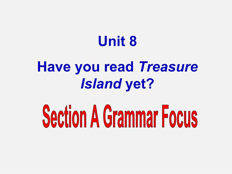 湖北省北大附中武汉为明实验学校八年级英语下册 Unit 8 Have you read Treasure Island yet Section A 2课件第1页