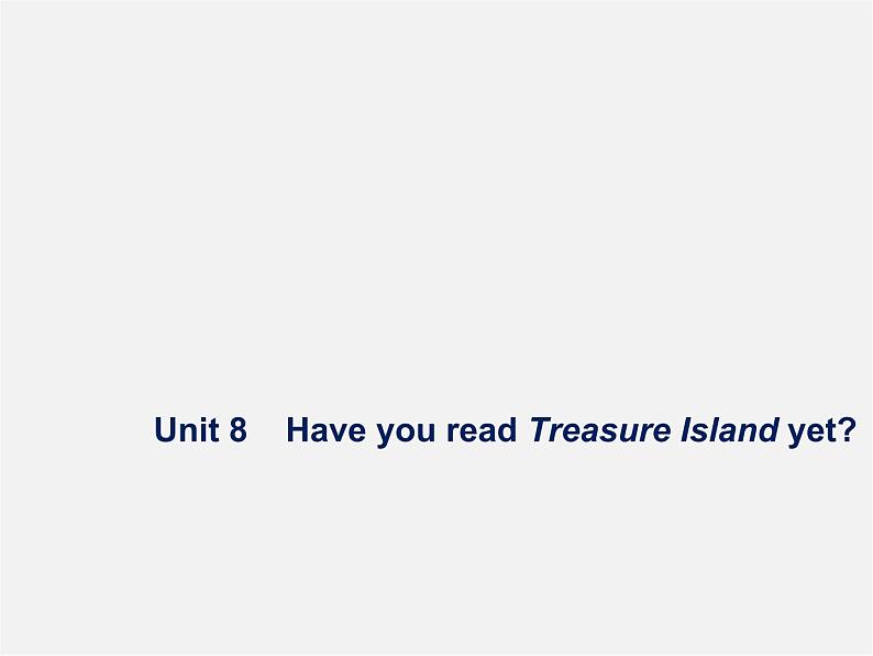 八年级英语下册 Unit 8 Have you read Treasure Island yet Period 4课件01