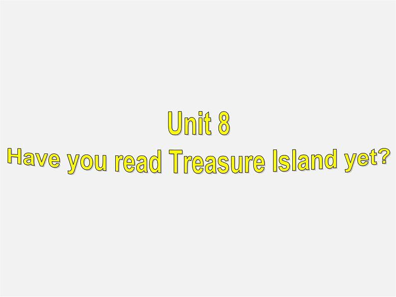 八年级英语下册 Unit 8 Have you read Treasure Island yet？Section B(1a-2e)精品课件第1页