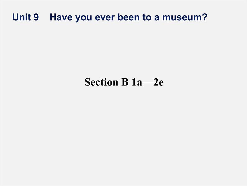 山东省肥城市王庄镇初级中学八年级英语下册 Unit 9 Have you ever been to a museum Period 3课件第1页