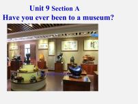 人教新目标 (Go for it) 版八年级下册Unit 9 Have you ever been to a museum?Section A教案配套ppt课件