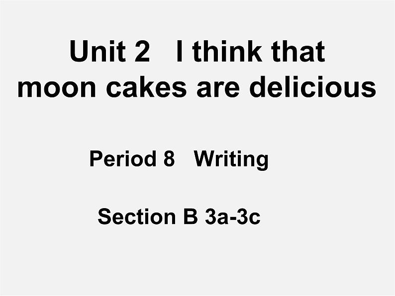 九年级英语全册 Unit 2 I think that mooncakes are delicious！Section B 3a-3c课件 （新版）人教新目标版01