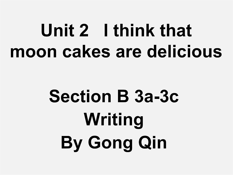 九年级英语全册 Unit 2 I think that mooncakec are delicious！Section B 3a-3c writing课件 （新版）人教新目标版01