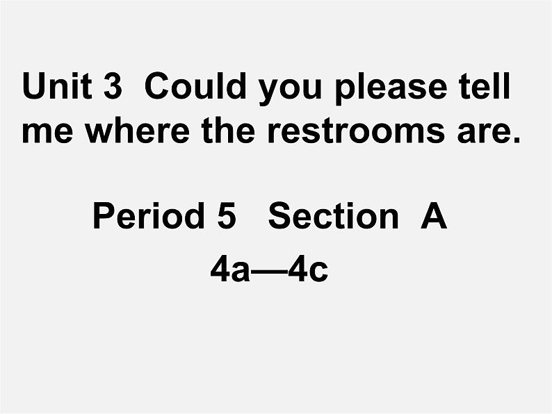 九年级英语全册 Unit 3 Could you please tell me where the restrooms are？Section A 4a-4c课件 （新版）人教新目标版01