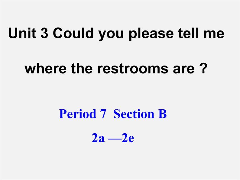 九年级英语全册 Unit 3 Could you please tell me where the restrooms are？（Period7）课件 （新版）人教新目标版01
