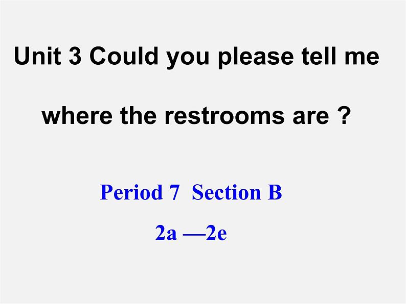 九年级英语全册 Unit 3 Could you please tell me where the restrooms are？（Period7）课件 （新版）人教新目标版第1页