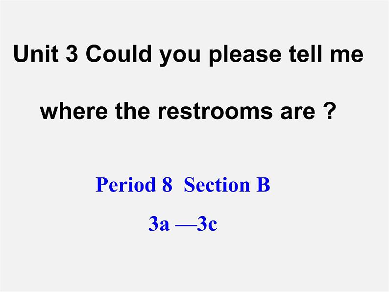 九年级英语全册 Unit 3 Could you please tell me where the restrooms are？Section B 3a-3c课件 （新版）人教新目标版01