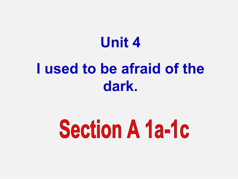 九年级英语全册 Unit 4 I used to be afraid of the dark Period 1课件第1页