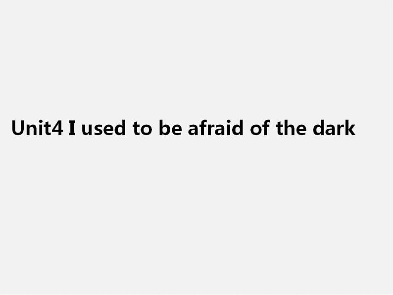 宁夏灵武市回民中学九年级英语全册 Unit 4 I used to be afraid of the dark课件第1页