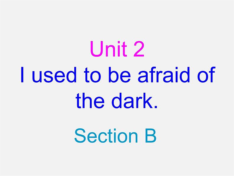 辽宁省灯塔市第二初级中学九年级英语全册 Unit 4 I used to be afraid of the dark（第2课时）课件第1页