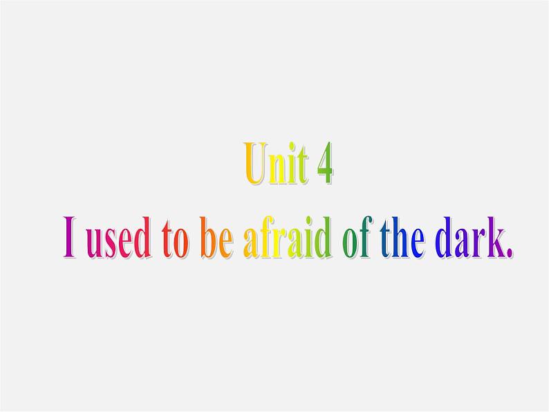 九年级英语全册 Unit 4 I used to be afraid of the dark Section A课件01