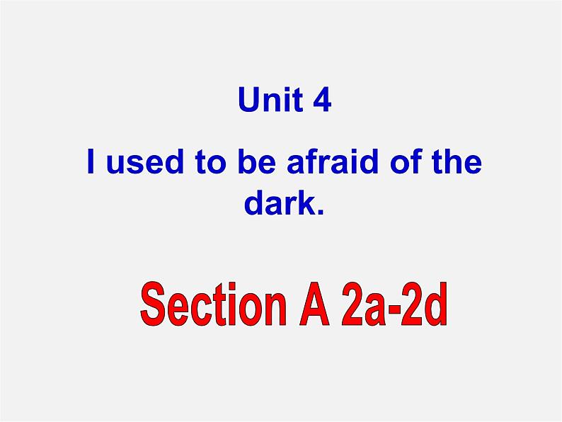 九年级英语全册 Unit 4 I used to be afraid of the dark Period 2课件第1页