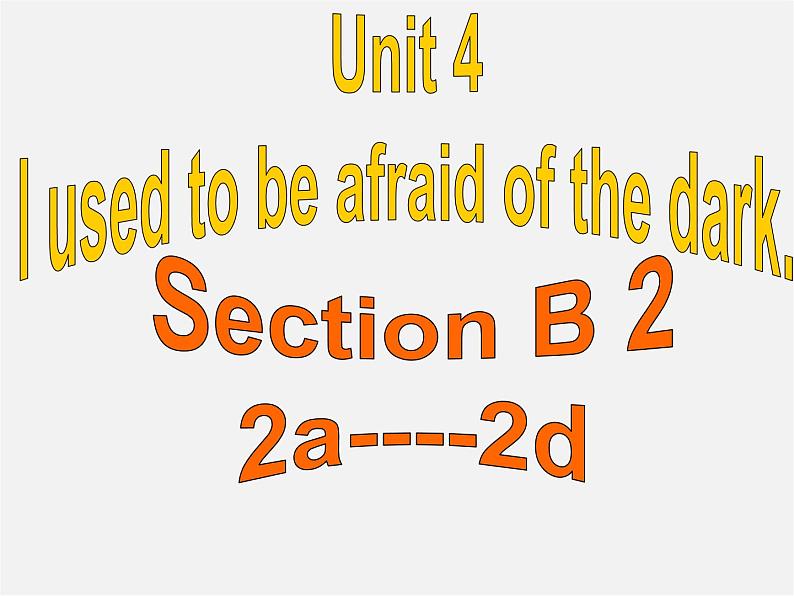 安徽省淮南市第二十中学九年级英语全册 Unit 4 I used to be afraid of the dark课件第1页