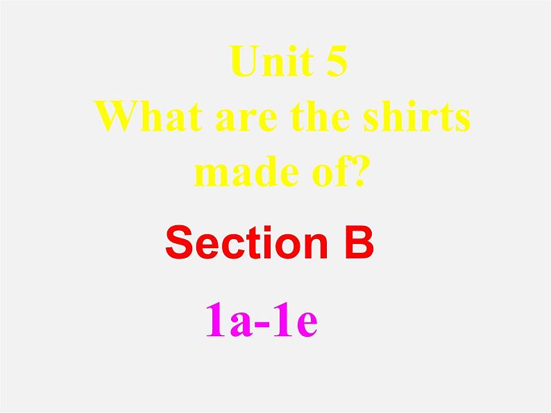 湖北省罗田县李婆墩中学九年级英语全册 Unit 5 What are the shirts made of  SectionB 1 1a-1e课件第2页